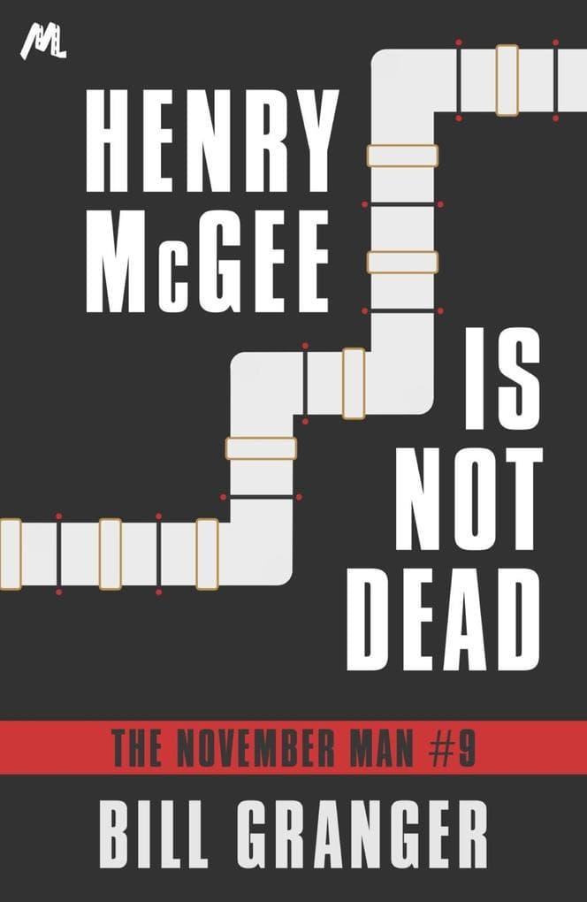 Henry McGee is Not Dead: The November Man Book 9