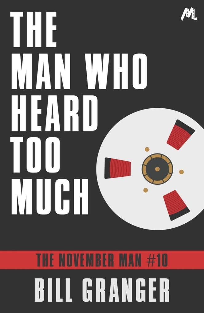 The Man Who Heard Too Much: The November Man Book 10