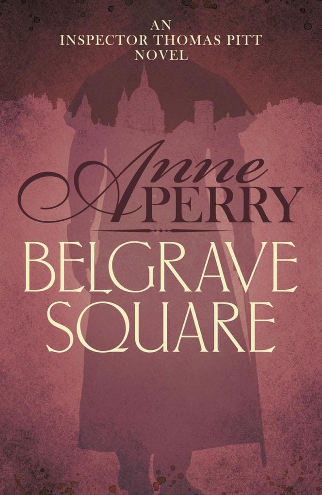 Belgrave Square (Thomas Pitt Mystery, Book 12): A gripping mystery of blackmail and murder on the streets of Victorian London