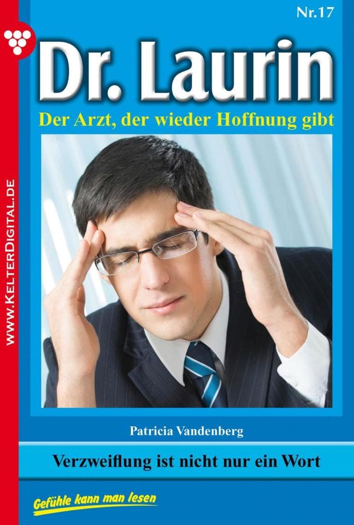 Verzweiflung ist nicht nur ein Wort: Dr. Laurin 17 - Arztroman