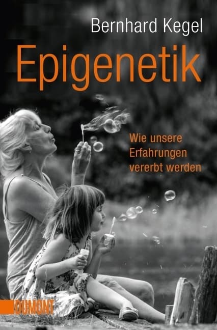 Epigenetik: Wie unsere Erfahrungen vererbt werden