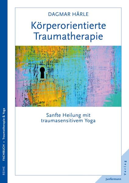 Köperorientierte Traumatherapie: Sanfte Heilung mit traumasensitivem Yoga