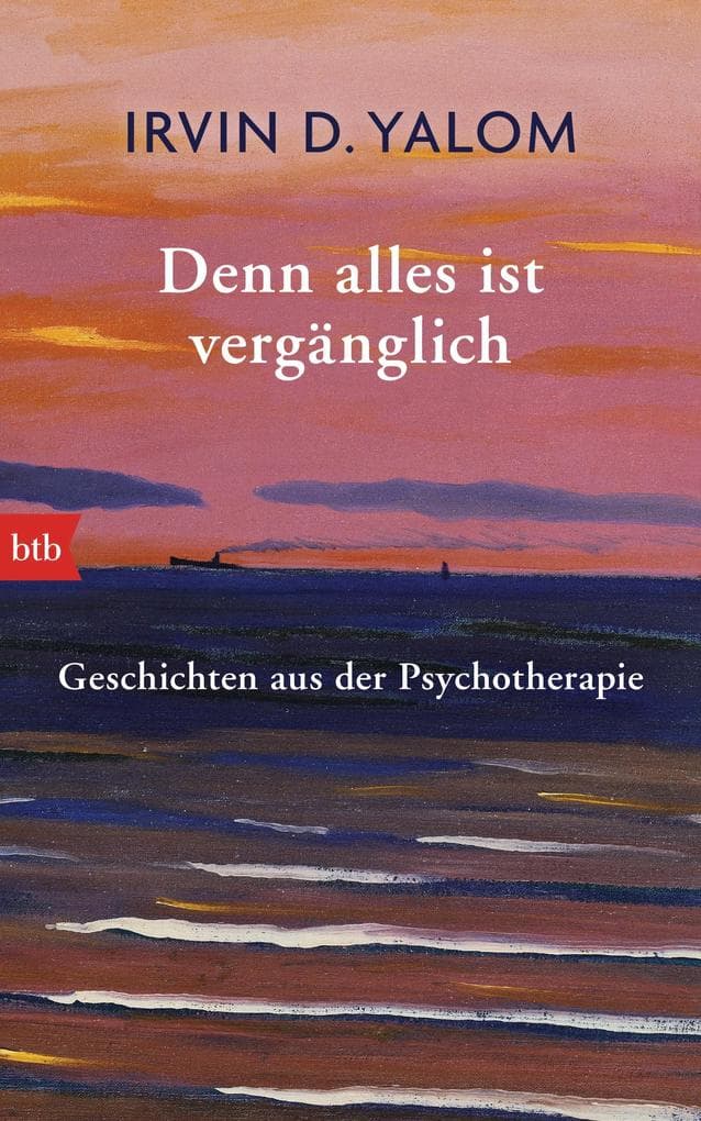 Denn alles ist vergänglich: Geschichten aus der Psychotherapie