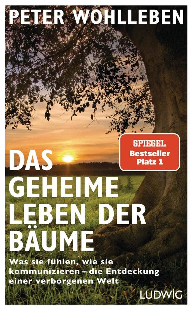 Das geheime Leben der Bäume: Was sie fühlen, wie sie kommunizieren - die Entdeckung einer verborgenen Welt