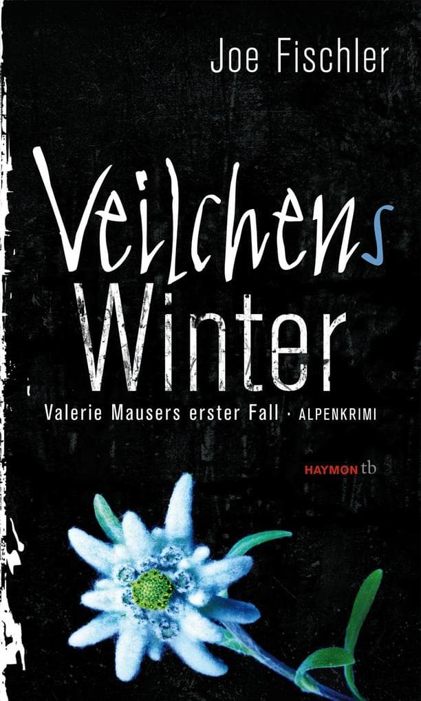 Veilchens Winter: Valerie Mausers erster Fall. Alpenkrimi