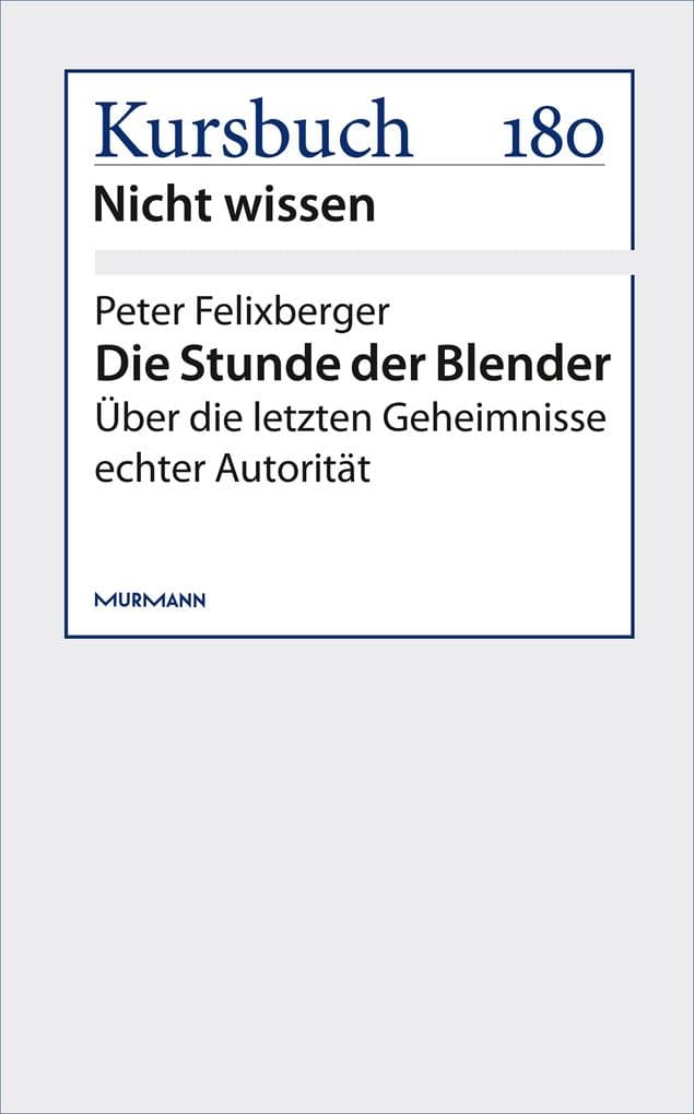 Die Stunde der Blender: Über die letzten Geheimnisse echter Autorität