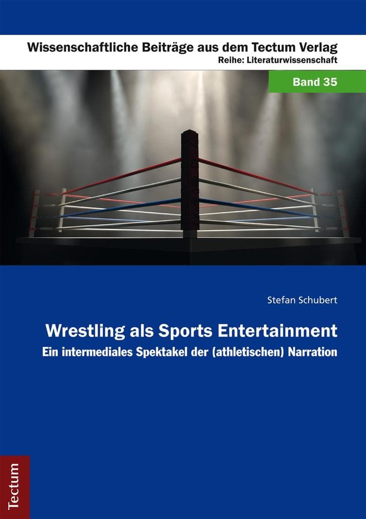 Wrestling als Sports Entertainment: Ein intermediales Spektakel der (athletischen) Narration