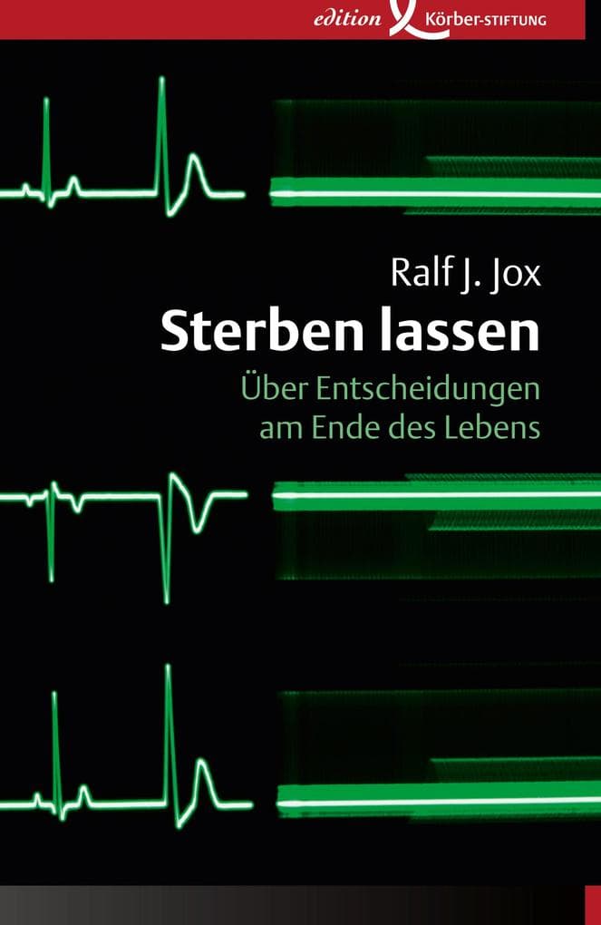 Sterben lassen: Über Entscheidungen am Ende des Lebens