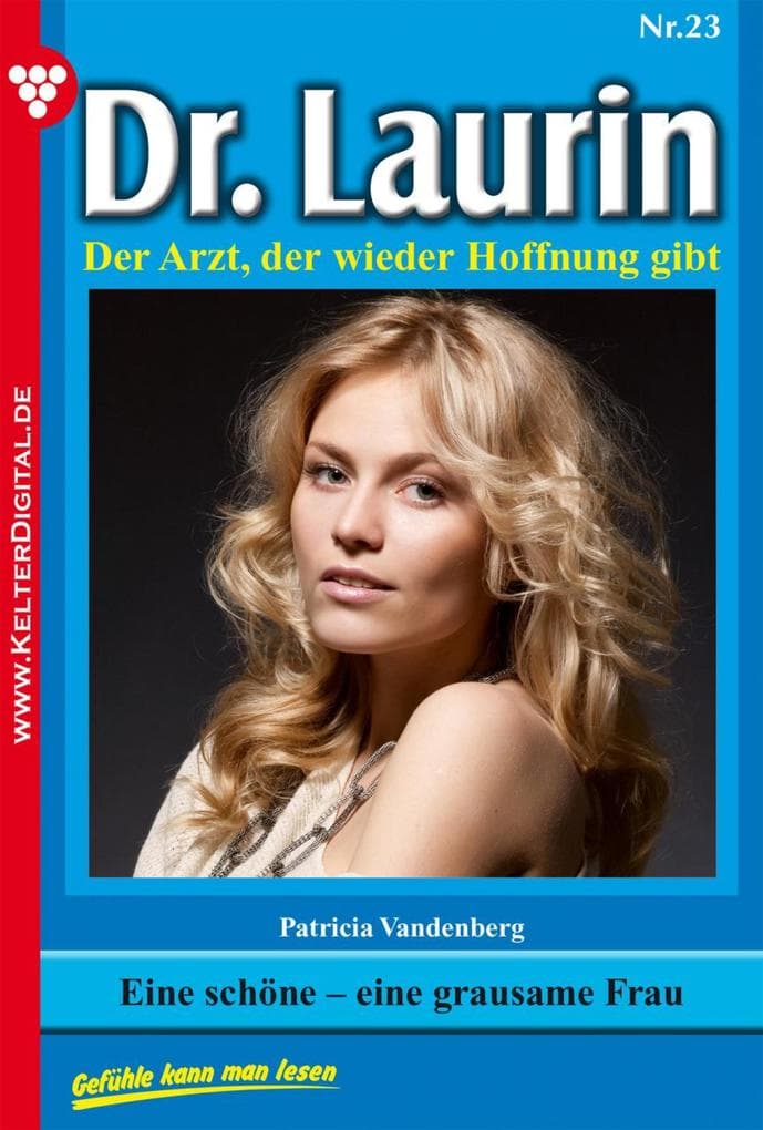 Eine schöne - eine grausame Frau: Dr. Laurin 23 - Arztroman