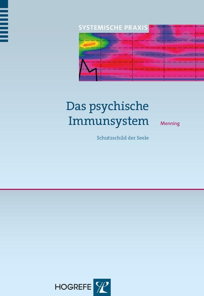 Das psychische Immunsystem: Schutzschild der Seele