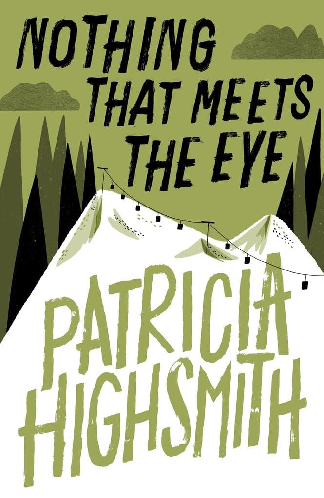 Nothing that Meets the Eye: The Uncollected Stories of Patricia Highsmith: A Virago Modern Classic