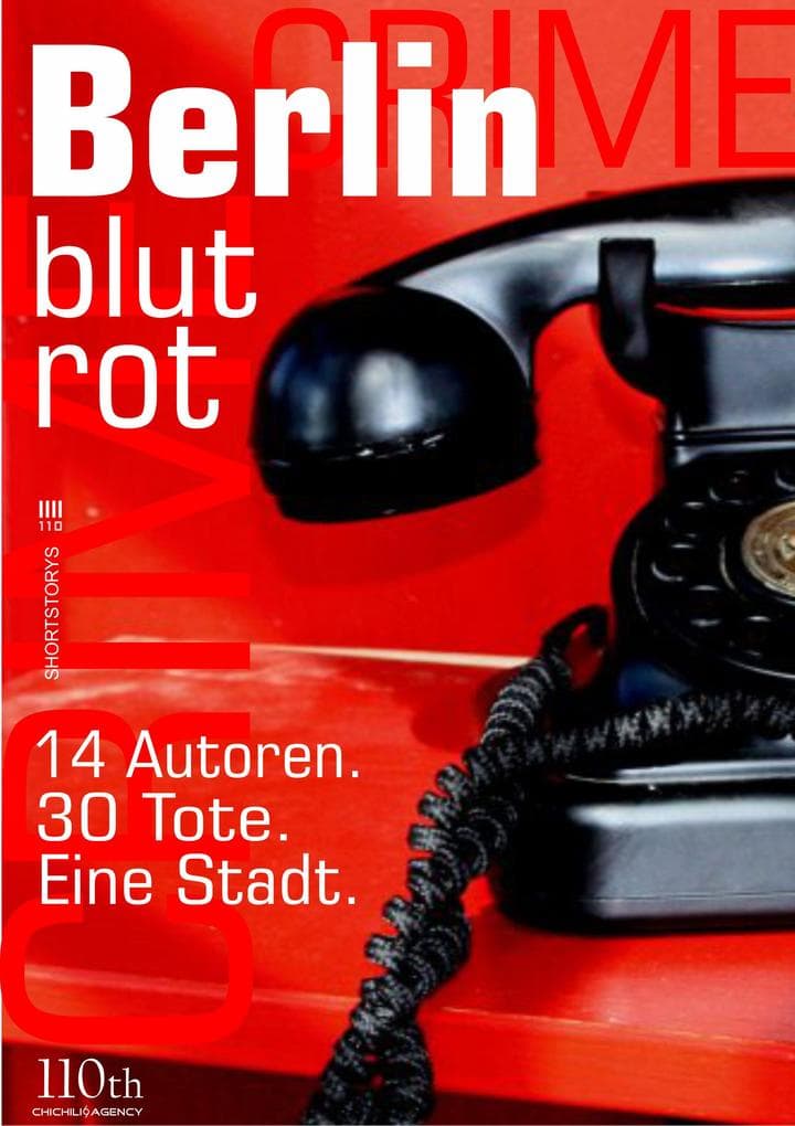 Berlin blutrot: 14 Autoren. 30 Tote. Eine Stadt.