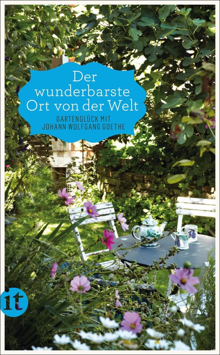 'Der wunderbarste Ort von der Welt': Gartenglück mit Johann Wolfgang Goethe