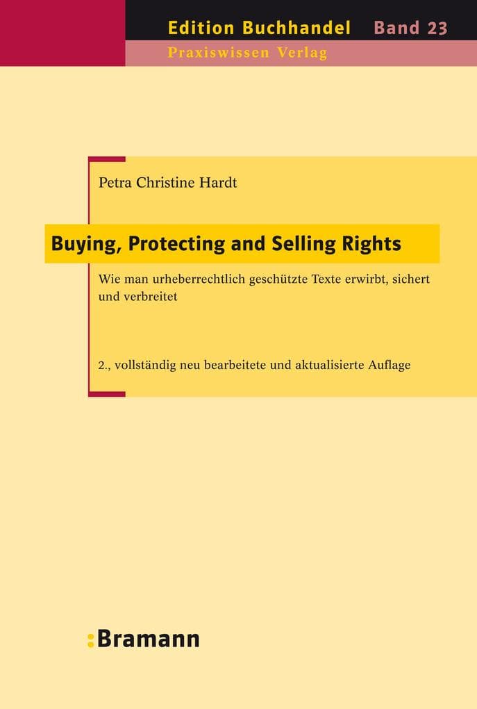 Buying, Protecting and Selling Rights (dt. Ausgabe): Wie urheberrechtlich geschützte Werke erworben, gesichert und verbreitet werden