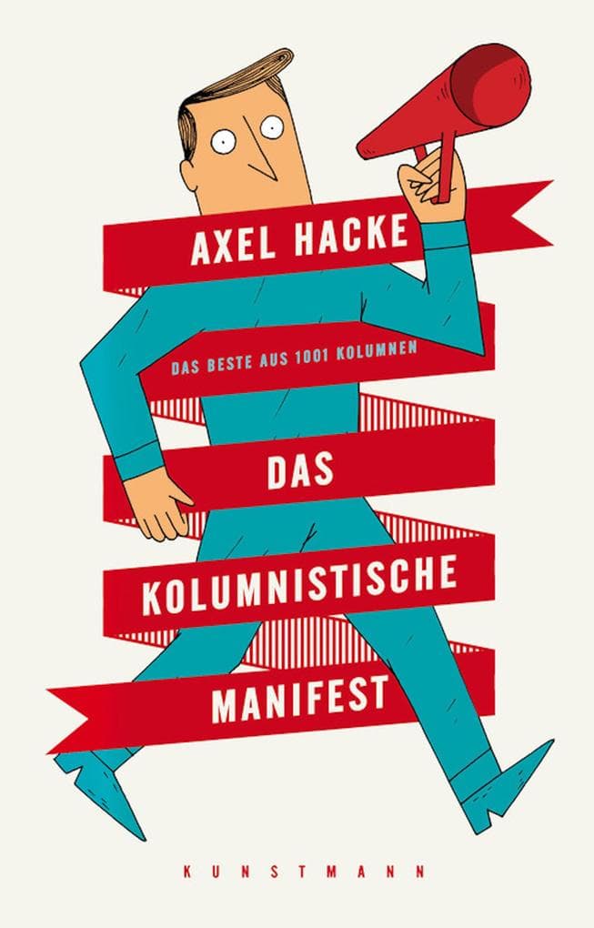 Das kolumnistische Manifest: Das Beste aus 1001 Kolumnen