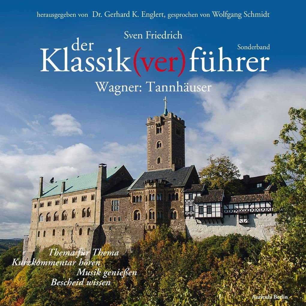 Der Klassik(ver)führer - Sonderband Wagner: Tannhäuser: Thema für Thema: Kurzkommentar hören, Musik genießen, Bescheid wissen.