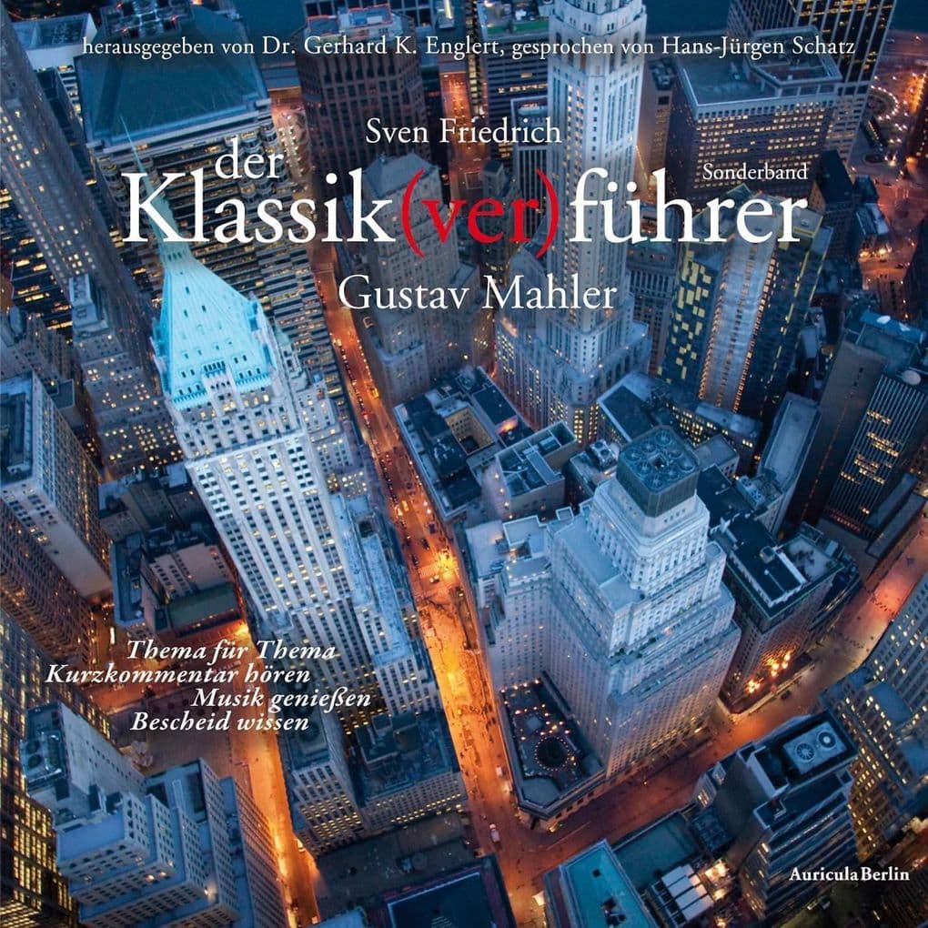 Der Klassik(ver)führer - Sonderband: Gustav Mahler: Thema für Thema - Kurzkommentar hören, Musik genießen, Bescheid wissen