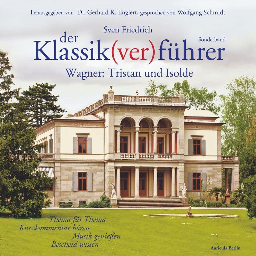 Der Klassik(ver)führer - Sonderband Wagner: Tristan und Isolde: Thema für Thema: Kurzkommentar hören, Musik genießen, Bescheid wissen