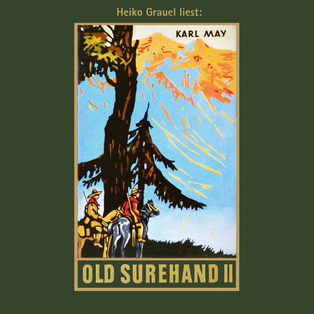 Old Surehand. Zweiter Band: Reiseerzählung, Band 15 der Gesammelten Werke