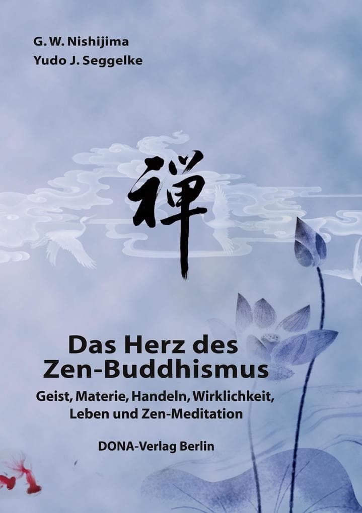 Das Herz des Zen-Buddhismus: Geist, Materie, Handeln, Wirklichkeit, Leben und Zen-Meditation