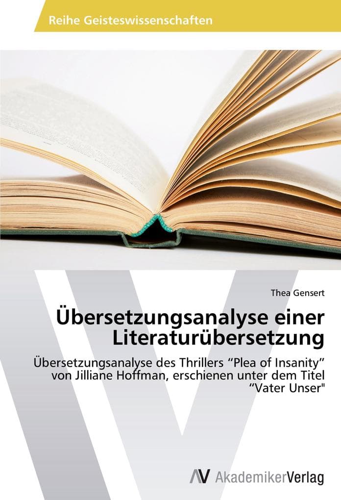 Übersetzungsanalyse einer Literaturübersetzung: Übersetzungsanalyse des Thrillers "Plea of Insanity" von Jilliane Hoffman, erschienen unter dem Titel "Vater Unser"