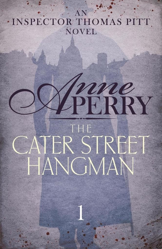 The Cater Street Hangman (Thomas Pitt Mystery, Book 1): A thrilling journey into the dark underside of Victorian London