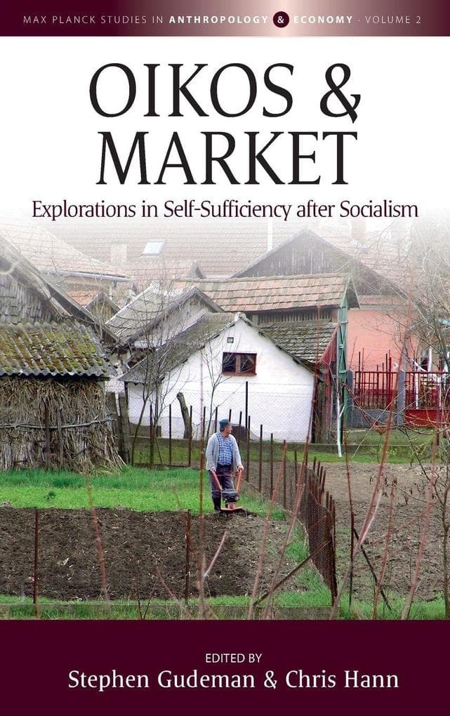 Oikos and Market: Explorations in Self-Sufficiency After Socialism