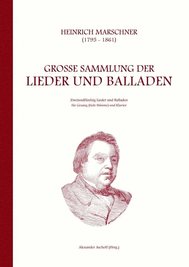 Heinrich Marschner - Große Sammlung der Lieder und Balladen (tief): Zweiundfünfzig Lieder und Balladen für Gesang (tiefe Stimme) und Klavier