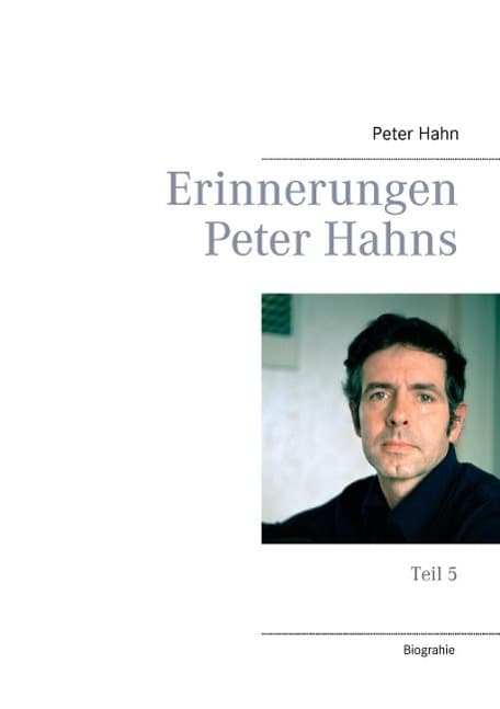 Erinnerungen Peter Hahns: Teil 5