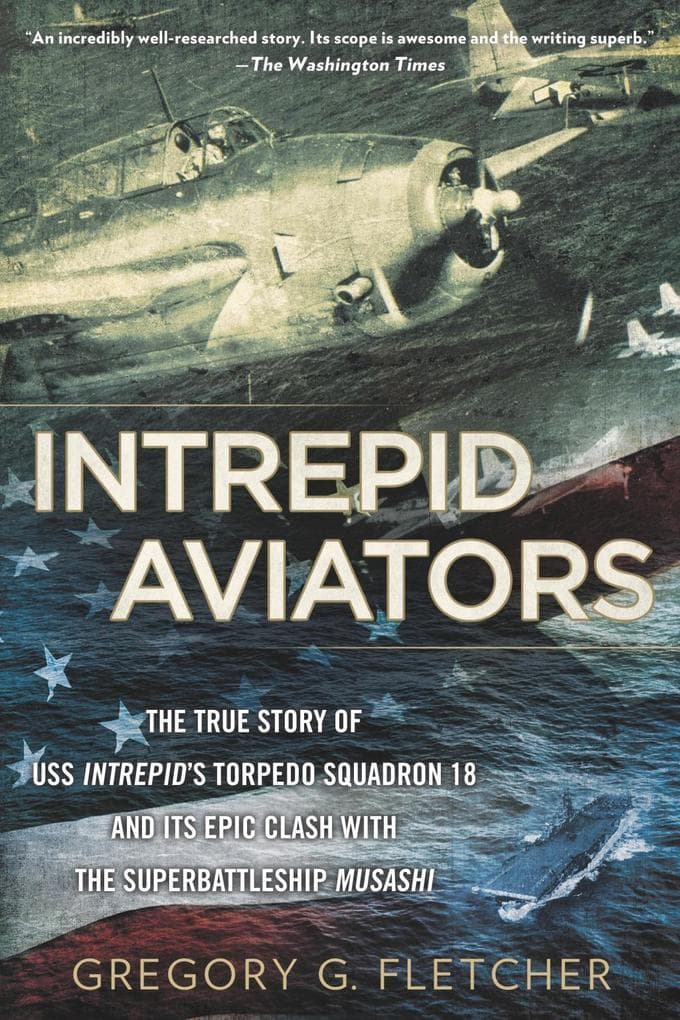 Intrepid Aviators: The American Flyers Who Sank Japan's Greatest Battleship