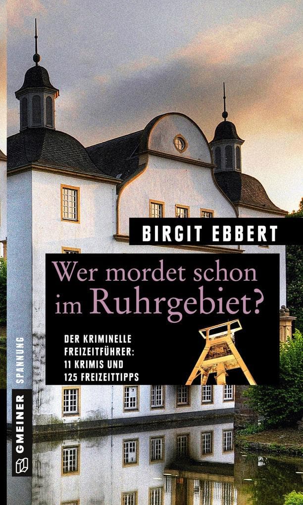 Wer mordet schon im Ruhrgebiet?: 11 Krimis und 125 Freizeittipps