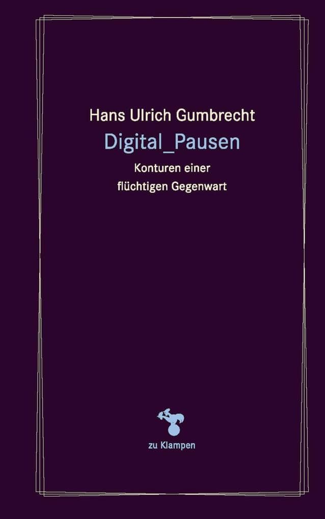 Digital_Pausen: Konturen einer flüchtigen Gegenwart