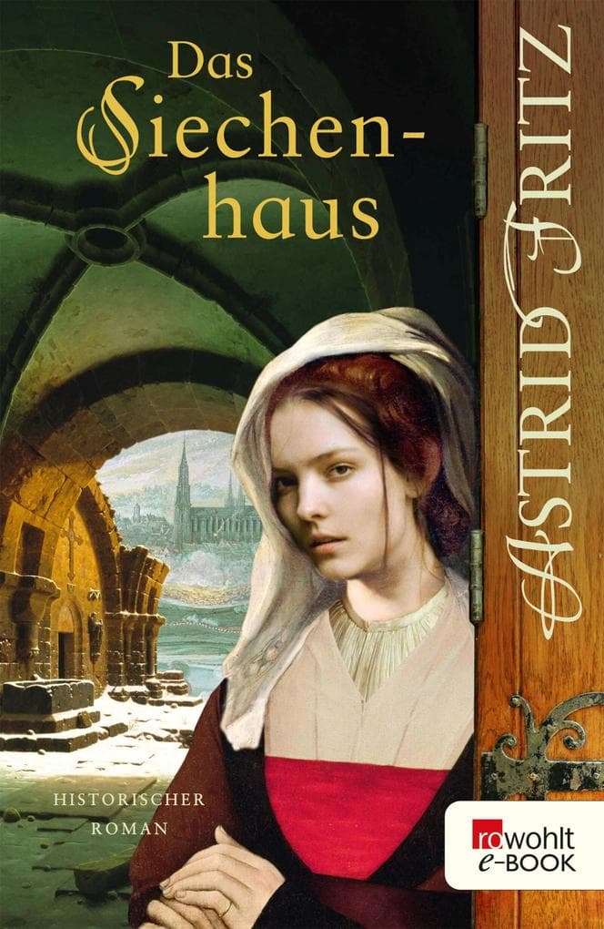 Das Siechenhaus: Historischer Kriminalroman