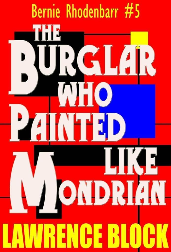 The Burglar Who Painted Like Mondrian (Bernie Rhodenbarr, #5)