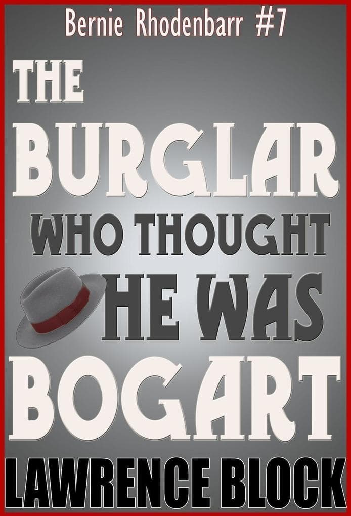 The Burglar Who Thought He Was Bogart (Bernie Rhodenbarr, #7)