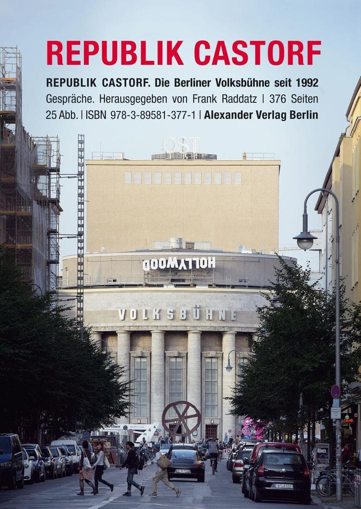 Republik Castorf: Gespräche. Die Berliner Volksbühne am Rosa-Luxemburg-Platz seit 1992