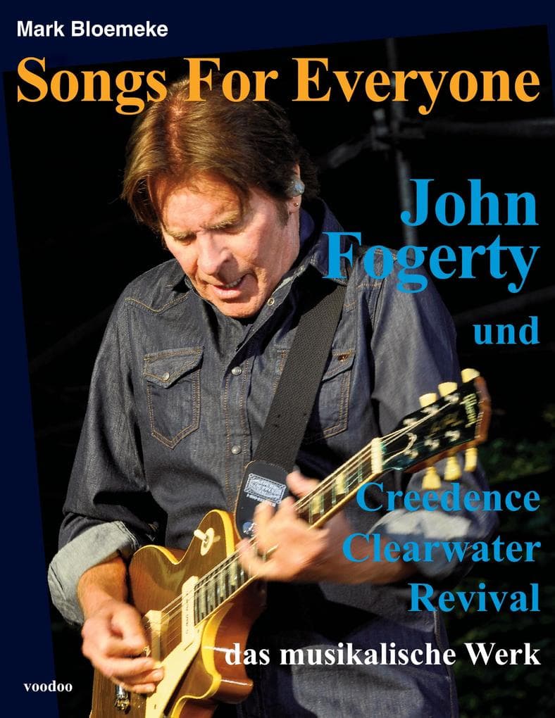 Songs For Everyone: John Fogerty und Creedence Clearwater Revival - das musikalische Werk