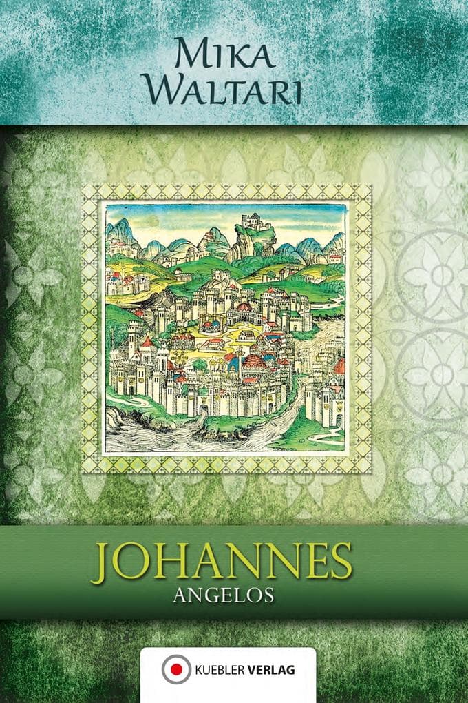 Johannes Angelos: Sein Tagebuch von der Eroberung Konstantinopels im Jahre 1453 am Ende des Zeitalters Christi. Mika Waltaris historische Romane 05