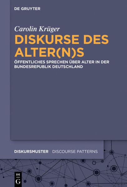Diskurse des Alter(n)s: Öffentliches Sprechen über Alter in der Bundesrepublik Deutschland