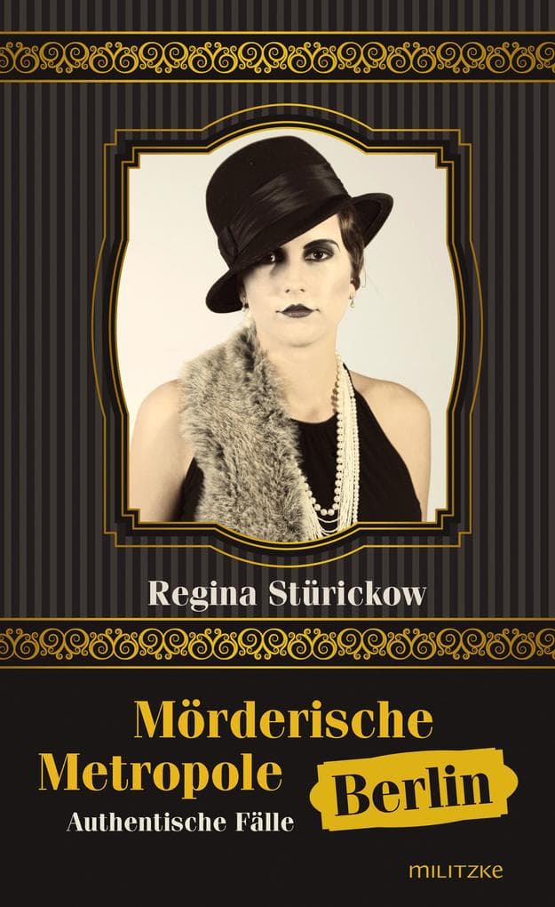Mörderische Metropole Berlin: Authentische Fälle 1914 - 1933