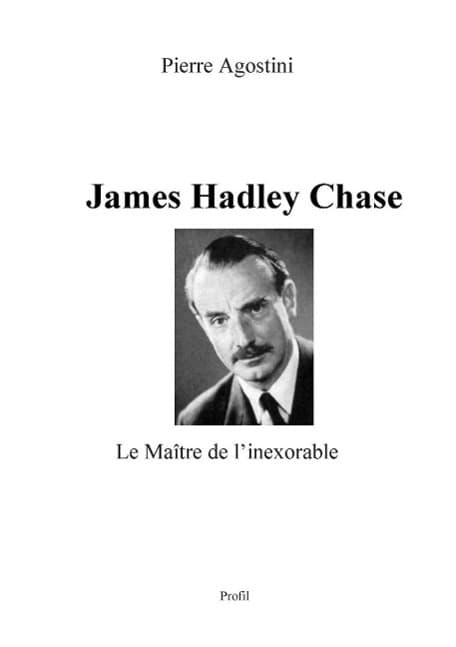James Hadley Chase: Le Maître de l'inexorable