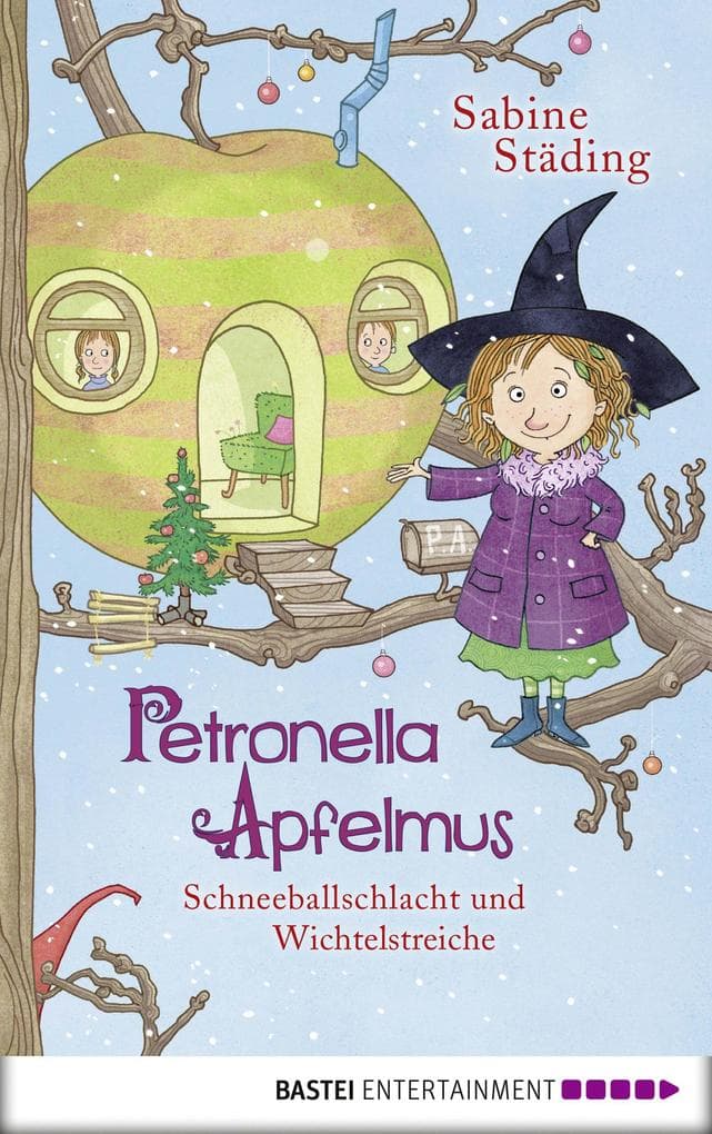 Petronella Apfelmus - Schneeballschlacht und Wichtelstreiche (Band 3): Ein vorweihnachtliches Wichtel-Abenteuer aus dem Apfelgarten - ab 5 Jahren zum Vorlesen geeignet