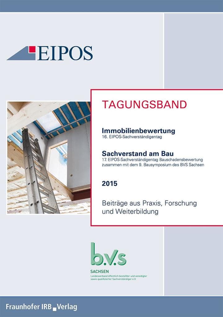 Tagungsband der EIPOS-Sachverständigentage Immobilienbewertung und Sachverstand am Bau 2015.: Tagungsband zur Tagung am 11. und 12. Juni 2015. Beiträge aus Praxis, Forschung und Weiterbildung.