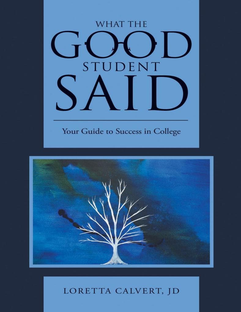 What the Good Student Said: Your Guide to Success In College