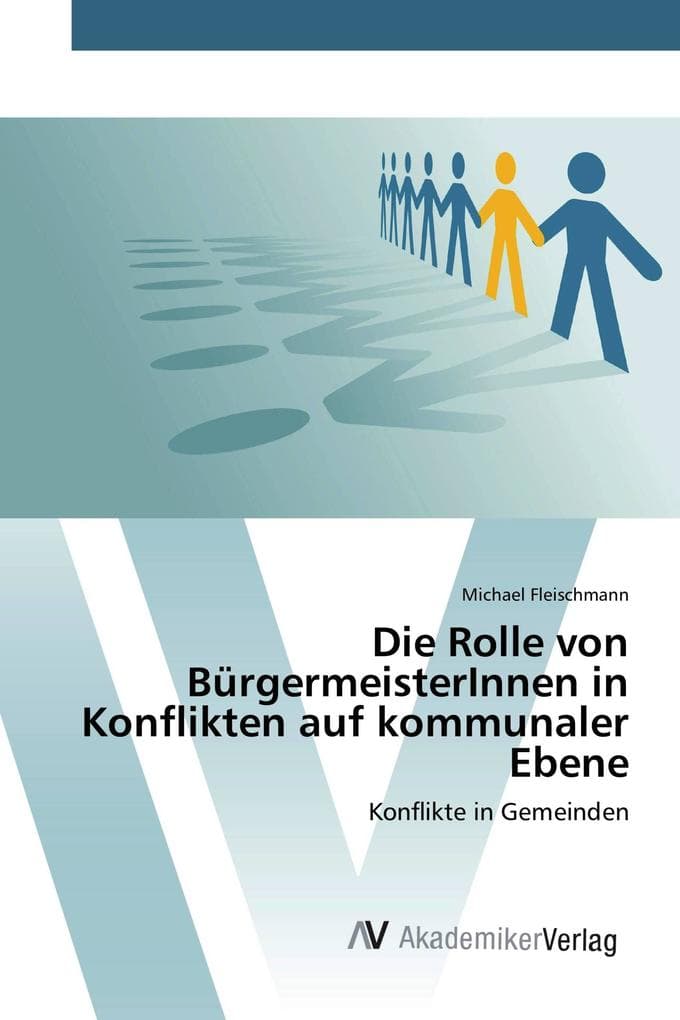 Die Rolle von BürgermeisterInnen in Konflikten auf kommunaler Ebene: Konflikte in Gemeinden