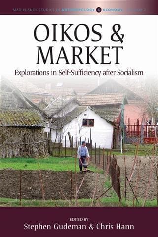 Oikos and Market: Explorations in Self-Sufficiency after Socialism