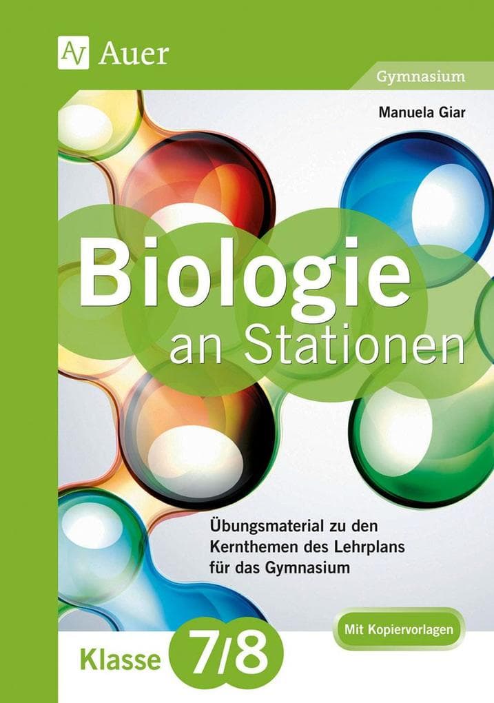 Biologie an Stationen 7-8 Gymnasium: Übungsmaterial zu den Kernthemen des Lehrplans für das Gymnasium Klasse 7-8