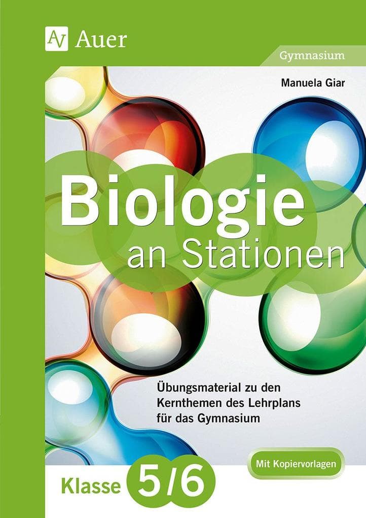 Biologie an Stationen 5-6 Gymnasium: Übungsmaterial zu den Kernthemen des Lehrplans für das Gymnasium Klasse 5-6