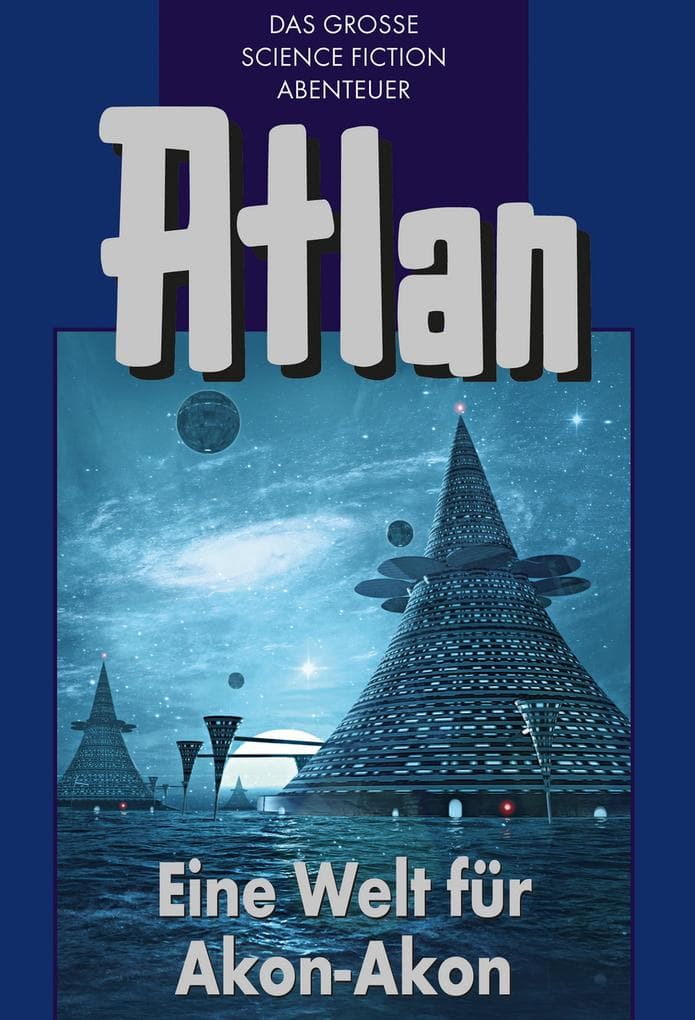 Atlan 36: Eine Welt für Akon-Akon (Blauband): Der Kristallprinz: Die Akonen
