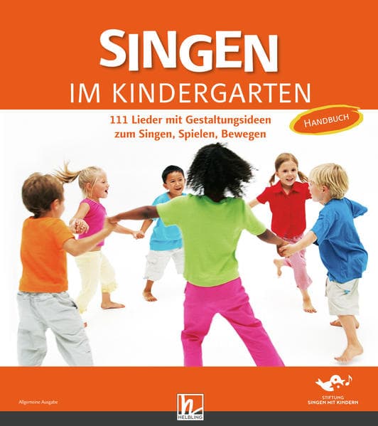 Singen im Kindergarten. Allgemeine Ausgabe: 111 Lieder mit Gestaltungsideen zum Singen, Spielen, Bewegen